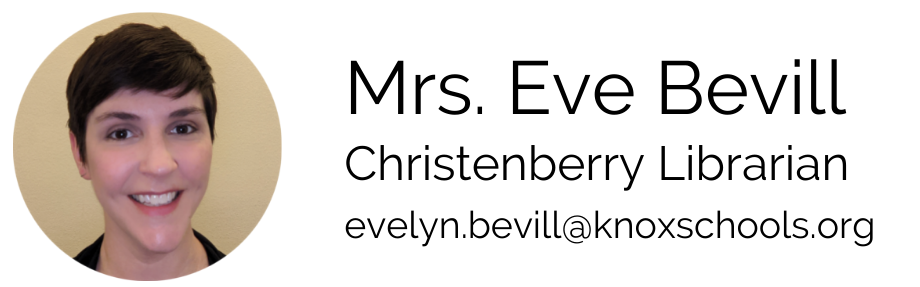 Mrs. Eve Bevill Christenberry Librarian evelyn.bevill@knoxschools.org